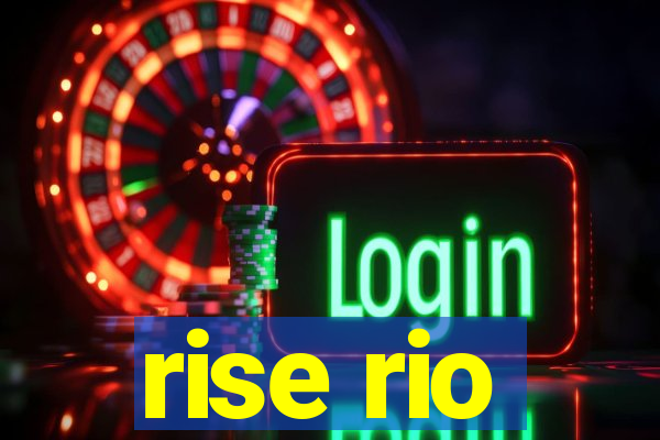 rise rio